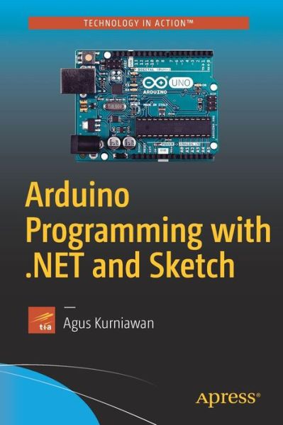 Cover for Agus Kurniawan · Arduino Programming with .NET and Sketch (Paperback Book) [1st edition] (2017)