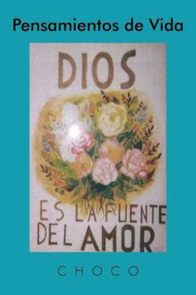 Cover for Choco · Pensamientos De Vida: Dios Es La Fuente Del Amor (Paperback Book) (2013)