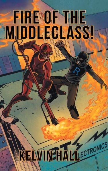 Cover for Kelvin Hall · Fire of the Middleclass! (Hardcover bog) (2014)