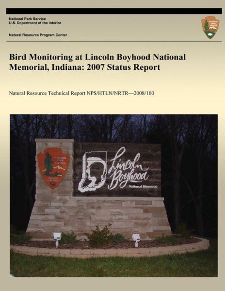 Cover for National Park Service · Bird Monitoring at Lincoln Boyhood National Memorial, Indiana: 2007 Status Report (Taschenbuch) (2013)