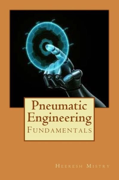 Cover for Er Heeresh Mistry · Pneumatic Engineering: Fundamentals of Pneumatic Engineering (Paperback Bog) (2013)