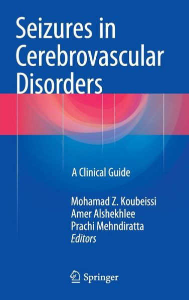 Cover for Mohamad Z Koubeissi · Seizures in Cerebrovascular Disorders: A Clinical Guide (Hardcover Book) [2015 edition] (2015)