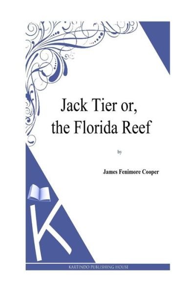 Cover for J Fenimore Cooper · Jack Tier Or, the Florida Reef (Paperback Book) (2013)