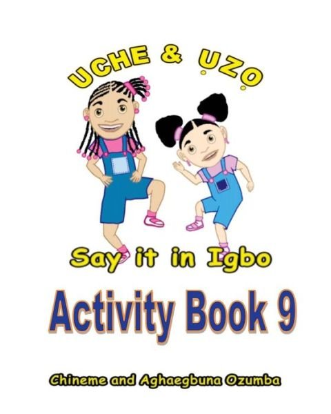 Cover for Aghaegbuna Ozumba Phd · Uche and Uzo Say It in Igbo Activity Book 9 (Paperback Book) (2014)