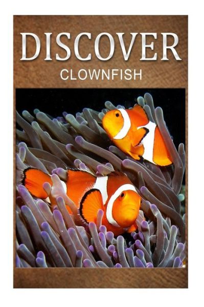 Cover for Discover Press · Clown Fish - Discover: Early Reader's Wildlife Photography Book (Taschenbuch) (2014)