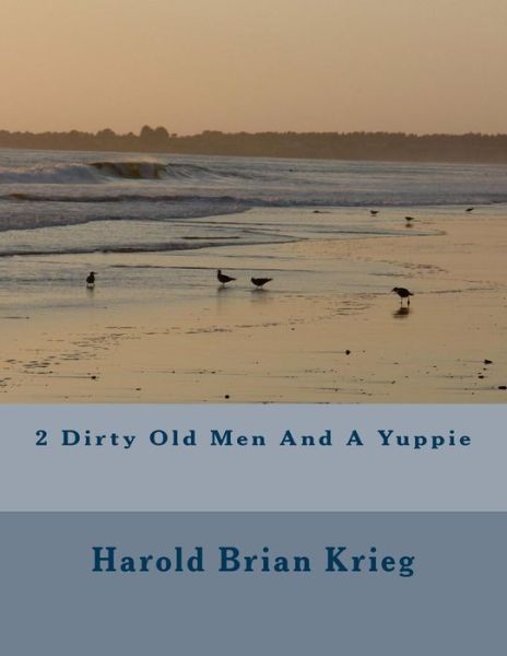 Cover for Mr Harold Brian Krieg · 2 Dirty Old men and a Yuppie (Paperback Book) (2014)