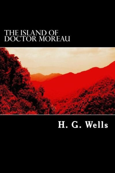The Island of Doctor Moreau - H G Wells - Kirjat - Createspace - 9781499332582 - perjantai 2. toukokuuta 2014