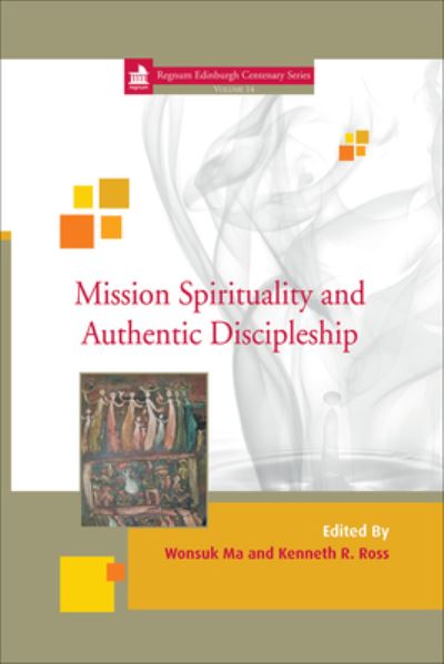 Cover for Wonsuk Ma · Mission Spirituality and Authentic Discipleship (Hardcover Book) (2013)