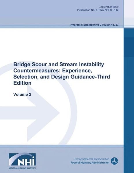Bridge Scour and Stream Instability Countermeasures: Experience, Selection and Design Guidance - Third Edition: Volume 2 - U S Department of Transportation - Kirjat - Createspace - 9781508810582 - tiistai 10. maaliskuuta 2015
