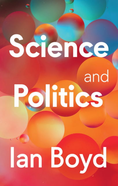 Boyd, Ian (University of St. Andrews) · Science and Politics (Hardcover Book) (2024)