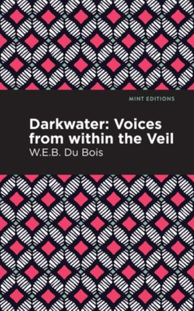 Darkwater: Voices From Within the Veil - Mint Editions - W. E. B. Du Bois - Livros - Graphic Arts Books - 9781513207582 - 9 de setembro de 2021