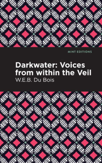 Darkwater: Voices From Within the Veil - Mint Editions - W. E. B. Du Bois - Bøger - Graphic Arts Books - 9781513207582 - 9. september 2021