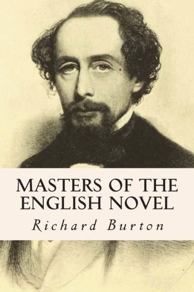 Masters of the English Novel - Richard Burton - Books - Createspace - 9781514185582 - June 3, 2015