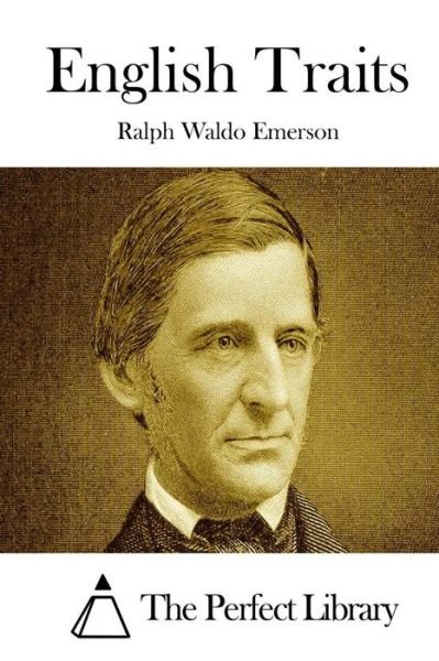 English Traits - Ralph Waldo Emerson - Books - Createspace - 9781514200582 - June 2, 2015