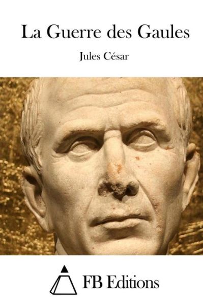 Cover for Jules Cesar · La Guerre Des Gaules (Paperback Book) (2015)