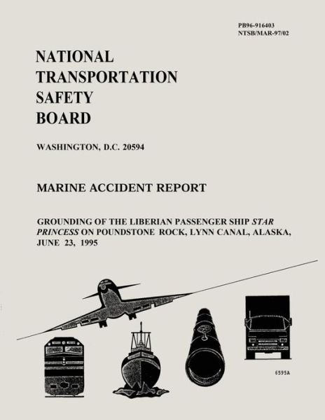 Cover for National Transportation Safety Board · Marine Accident Report: Grounding of the Liberian Passenger Ship Star Princess on Poundstone Rock, Lynn Canal, Alaska, June 23, 1995 (Paperback Book) (2015)