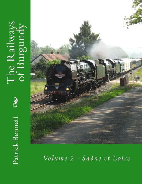 Cover for Patrick Bennett · The Railways of Burgundy: Volume 2 - Saone et Loire (Pocketbok) (2015)