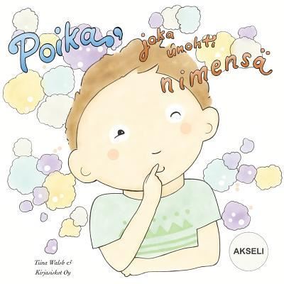 Cover for Tiina Walsh · Poika, joka unohti nimensa AKSELI (Paperback Book) (2015)