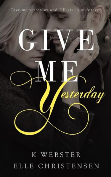 Cover for Elle Christensen · Give Me Yesterday (Paperback Book) (2015)