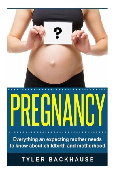 Cover for Tyler Backhause · Pregnancy (Paperback Book) (2015)