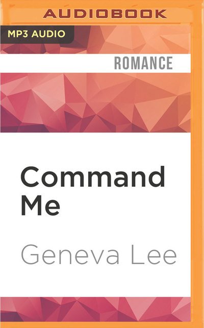 Cover for Geneva Lee · Command Me (MP3-CD) (2016)