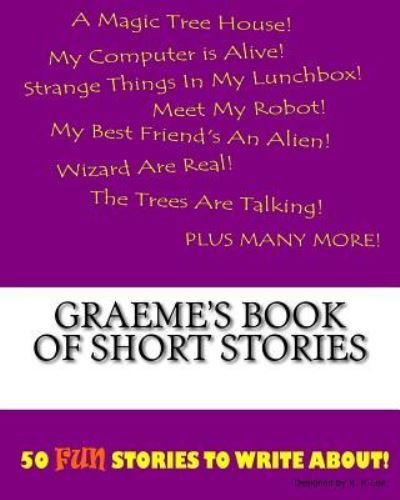 Graeme's Book Of Short Stories - K P Lee - Böcker - Createspace Independent Publishing Platf - 9781522836582 - 1 december 2015