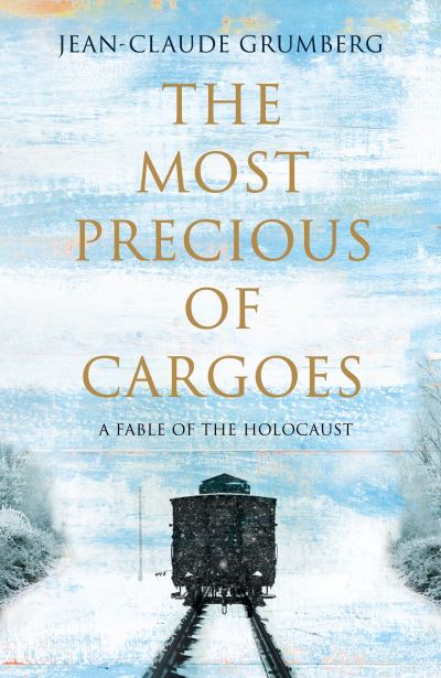 Cover for Jean-Claude Grumberg · The Most Precious of Cargoes: A Fable of the Holocaust (Paperback Book) (2021)