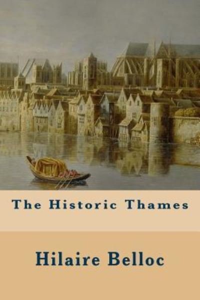 Cover for Hilaire Belloc · The Historic Thames (Paperback Bog) (2016)