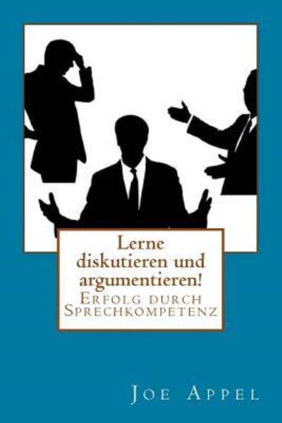 Cover for Joe Appel · Lerne diskutieren und argumentieren! (Paperback Book) (2016)