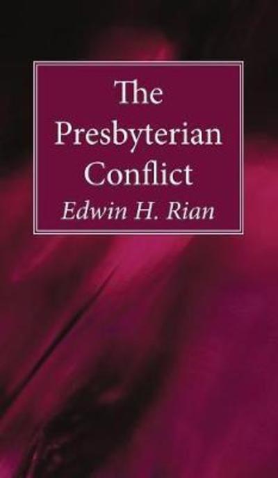 Cover for Edwin H Rian · The Presbyterian Conflict (Hardcover Book) (2017)