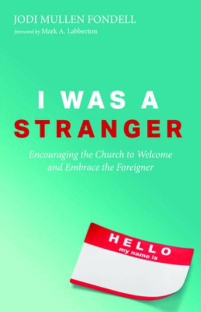 Cover for Jodi Mullen Fondell · I Was a Stranger: Encouraging the Church to Welcome and Embrace the Foreigner (Paperback Book) (2019)