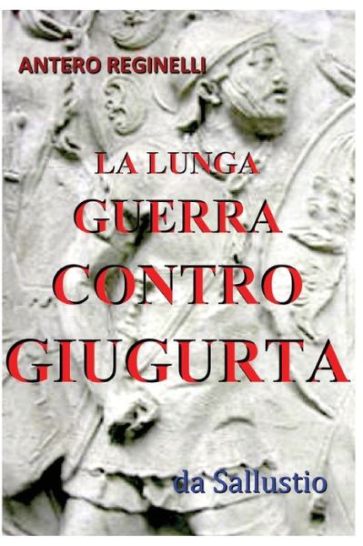 Cover for Antero Reginelli · La lunga guerra contro Giugurta (Paperback Book) (2016)