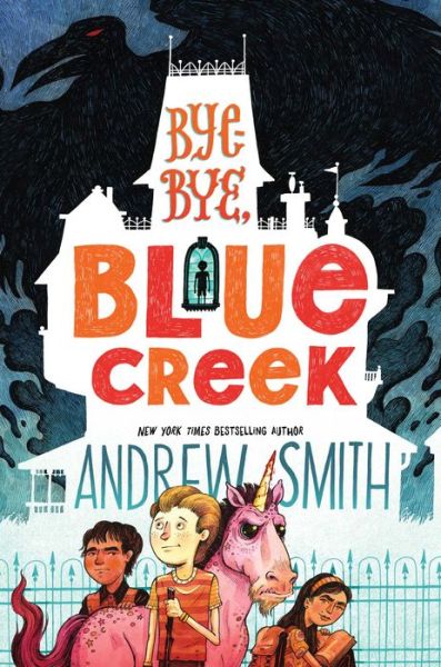 Bye-Bye, Blue Creek - Andrew Smith - Books - Simon & Schuster Books For Young Readers - 9781534419582 - October 13, 2020