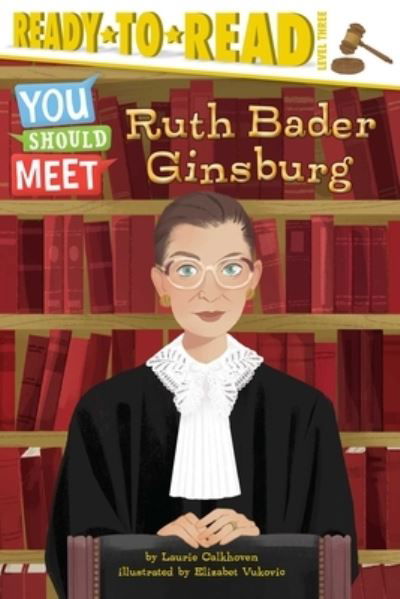 Ruth Bader Ginsburg - Laurie Calkhoven - Kirjat - Simon Spotlight - 9781534448582 - tiistai 27. elokuuta 2019