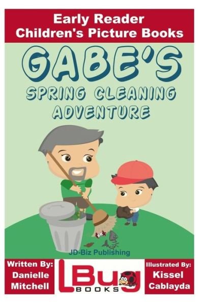 Cover for John Davidson · Gabe's Spring Cleaning Adventure - Early Reader - Children's Picture Books (Paperback Bog) (2016)