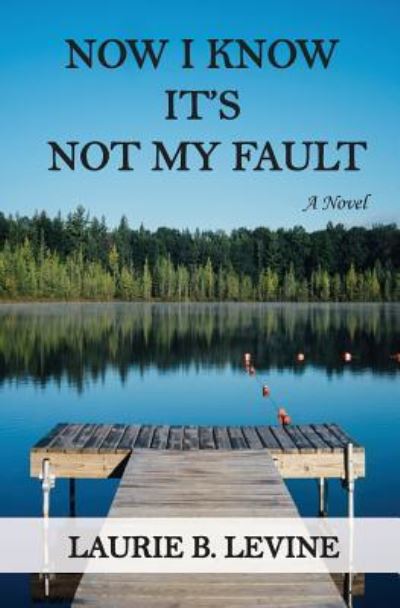 Cover for Laurie B Levine · Now I Know It's Not My Fault (Paperback Book) (2016)