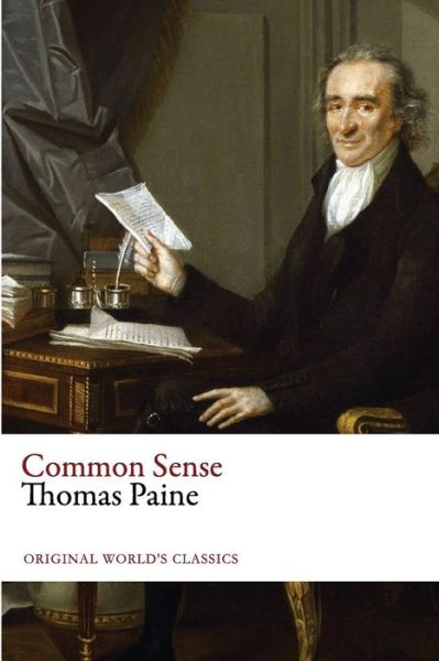 Common Sense - Thomas Paine - Książki - Createspace Independent Publishing Platf - 9781535579582 - 16 sierpnia 2016