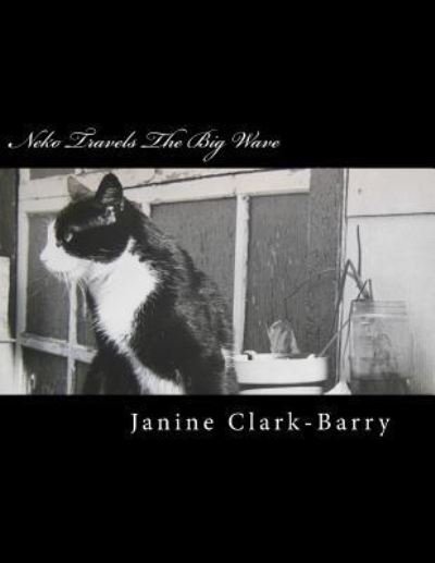 Janine Clark-Barry · Neko Travels The Big Wave (Paperback Bog) (2016)