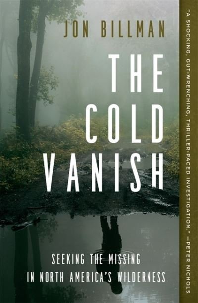 Cover for Jon Billman · The Cold Vanish: Seeking the Missing in North America's Wildlands (Paperback Book) (2021)