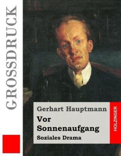 Cover for Gerhart Hauptmann · Vor Sonnenaufgang (Grossdruck) (Paperback Book) (2017)