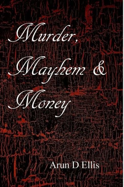 Cover for Arun D Ellis · Murder, Mayhem &amp; Money (Paperback Bog) (2017)