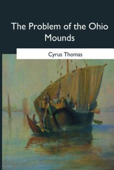 Cover for Cyrus Thomas · The Problem of the Ohio Mounds (Paperback Book) (2017)