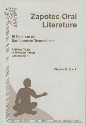 Cover for Charles H. Speck · Zapotec Oral Literature: El Folklore De San Lorenzo Texmelucan (Folklore Texts in Mexican Indian Languages, No. 4) (Paperback Book) (1999)