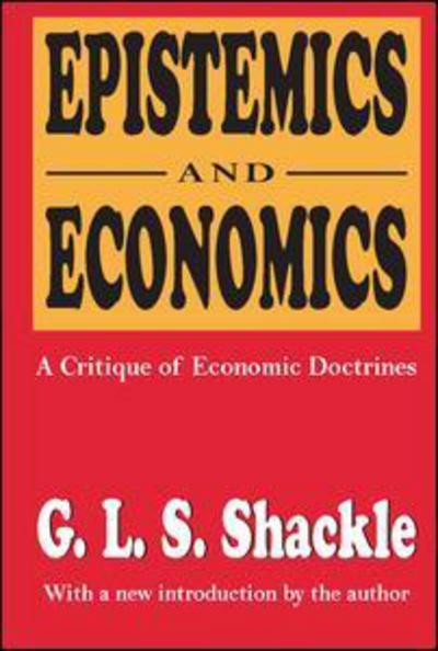 Cover for G. L. S. Shackle · Epistemics and Economics: A Critique of Economic Doctrines (Paperback Book) (1991)