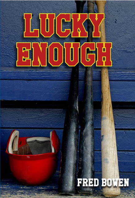 Cover for Fred Bowen · Lucky Enough - Fred Bowen Sports Story Series (Book) [First edition. edition] (2018)