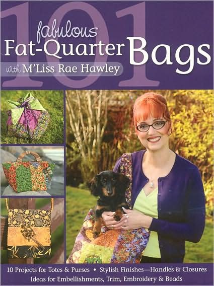 Cover for M'Liss Rae Hawley · 101 Fabulous Fat Quarter Bags: * 10 Projects for Totes &amp; Purses * Ideas for Embellishments, Trim, Embroidery &amp; Beads * Stylish Finishes-Handles &amp; Closures (Paperback Book) (2008)