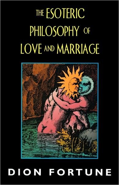 Cover for Dion Fortune · Esoteric Philosophy of Love and Marriage (Paperback Book) [Rev Ed. edition] (2000)