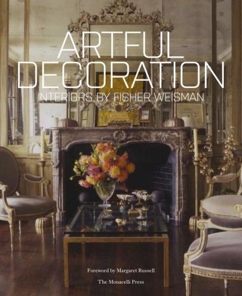 Cover for Andrew Fisher · Artful Decoration: Interiors by Fisher Weisman (Hardcover Book) (2013)