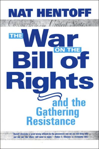 Cover for Nat Hentoff · The War on the Bill of Rights: and the Gathering Resistance (Paperback Book) (2004)