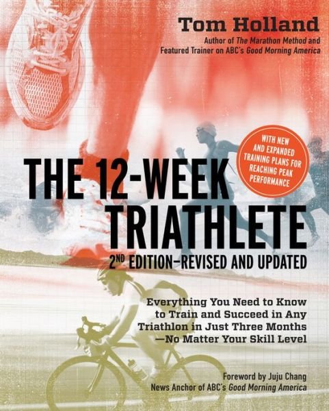 Cover for Tom Holland · The 12 Week Triathlete, 2nd Edition-Revised and Updated: Everything You Need to Know to Train and Succeed in Any Triathlon in Just Three Months - No Matter Your Skill Level (Pocketbok) (2011)